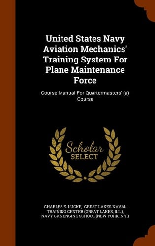 United States Navy Aviation Mechanics' Training System For Plane Maintenance Force Course Manual For Quartermasters' (a) Course