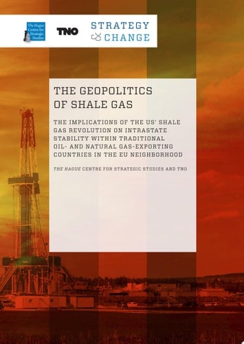 The Geopolitics of Shale Gas THE IMPLICATIONS OF THE US’ SHALE GAS REVOLUTION ON INTRASTATE STABILITY WITHIN TRADITIONAL OIL– AND NATURAL GAS-EXPORTING COUNTRIES IN THE EU NEIGHBORHOOD