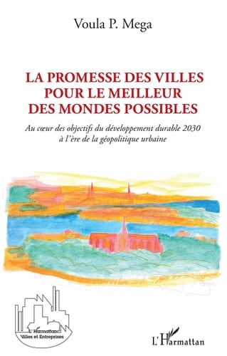 La promesse des villes pour le meilleur des mondes possibles au coeur des objectifs du développement durable 2030 à l'ère de la géopolitique urbaine