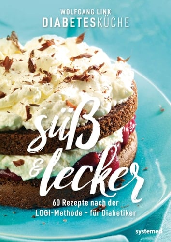 Diabetesküche süß und lecker 60 Rezepte nach der LOGI-Methode – für Diabetiker