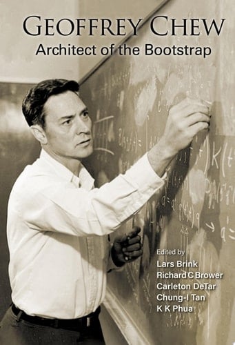 Geoffrey Chew: Architect Of The Bootstrap