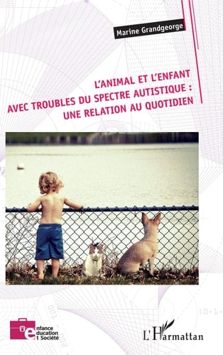 L'animal et l'enfant avec troubles du spectre autistique une relation au quotidien