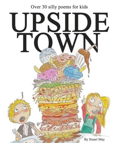 Upside Town - Fun And Silly Poems For Kids: For ages 5 to 10