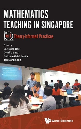 Mathematics Teaching in Singapore Theory-Informed Practices