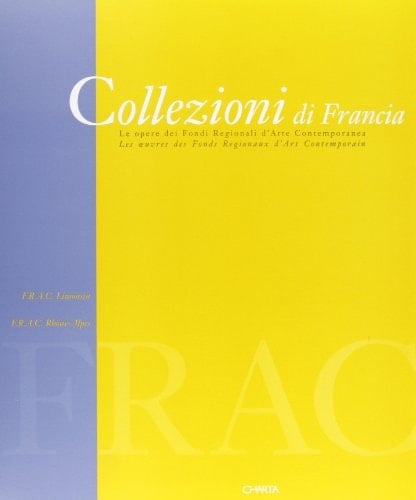 Collezioni di Francia le opere dei Fondi regionali d'arte contemporanea
