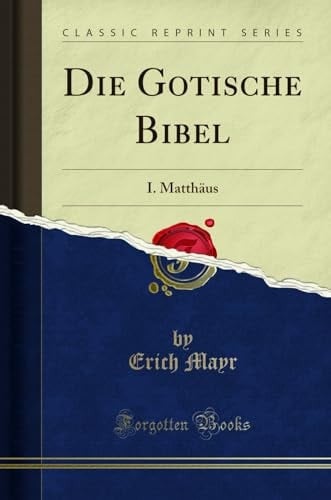 Die Gotische Bibel I. Matthäus (Classic Reprint)