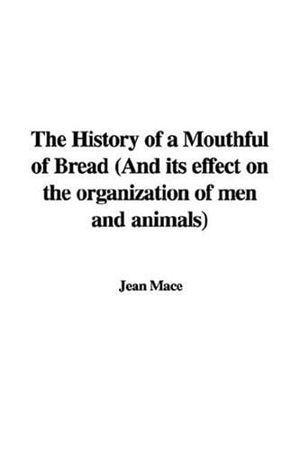 The History of a Mouthful of Bread (and