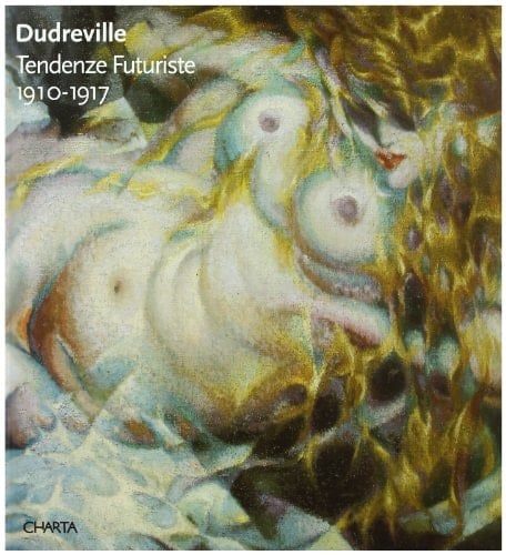 Dudreville tendenze futuriste, 1910-1917