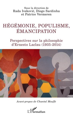 Hégémonie, populisme, émancipation perspectives sur la philosophie d'Ernesto Laclau (1935-2014)