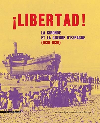 ¡Libertad! la Gironde et la guerre d'Espagne (1936-1939)