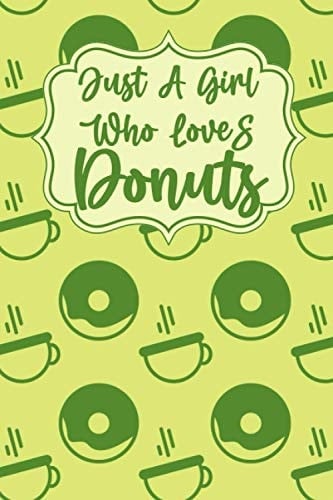 Just A Girl Who Loves Donuts: Dot Grid Notebook Bullet Journal Schedule and Planner for writing, Inspirational Gift idea for birthday, valentine, christmas, thanksgiving 6x20