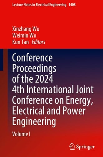 Conference Proceedings of the 2024 4th International Joint Conference on Energy, Electrical and Power Engineering Volume I