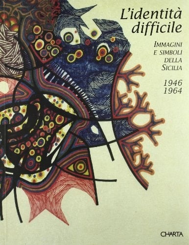 L'identità difficile: Immagini e simboli della Sicilia 1946-1964 (Italian Edition)