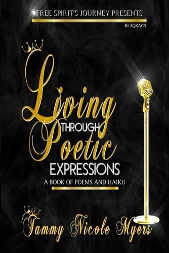 LIVING THROUGH POETIC EXPRESSIONS: A Book of Poems and Haiku