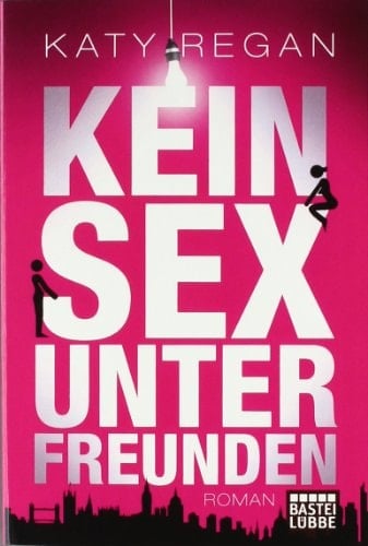 Kein Sex unter Freunden Roman