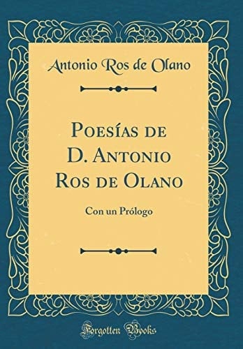 Poesías de D. Antonio Ros de Olano Con Un Prólogo (Classic Reprint)