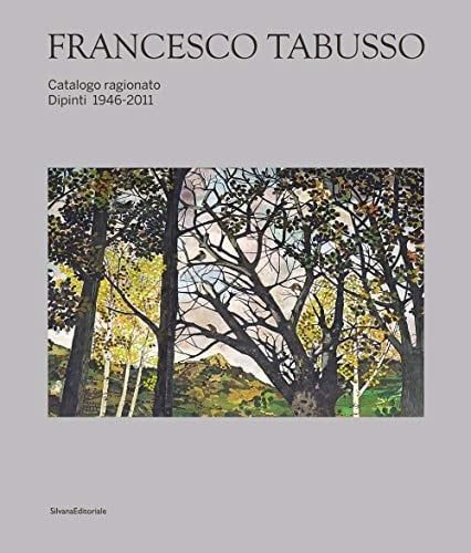 Francesco Tabusso catalogo ragionato : dipinti, 1946-2011
