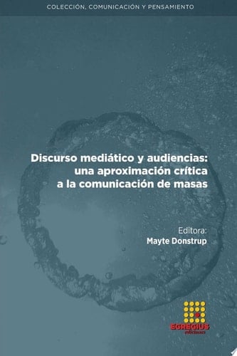 Discurso medi‡tico y audiencias: una aproximaci—n cr’tica a la comunicaci—n de masas