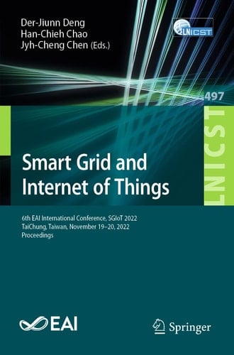 Smart Grid and Internet of Things 6th EAI International Conference, SGIoT 2022, TaiChung, Taiwan, November 19-20, 2022, Proceedings