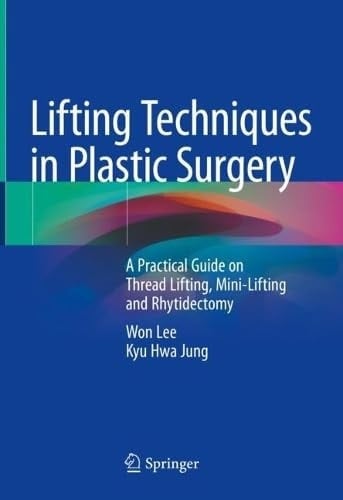 Lifting Techniques in Plastic Surgery A Practical Guide on Thread Lifting, Mini-Lifting and Rhytidectomy