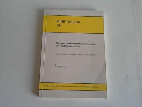 Planungs- und Realisationsentscheidungen von Industrieunternehmen eine theoretische und empirische Untersuchung