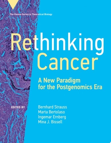 Rethinking Cancer A New Paradigm for the Postgenomics Era