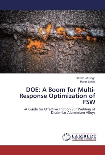 DOE: A Boom for Multi-Response Optimization of FSW: -A Guide for Effective Friction Stir Welding of Dissimilar Aluminium Alloys