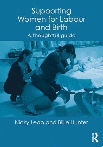 Supporting Women for Labour and Birth A Thoughtful Guide