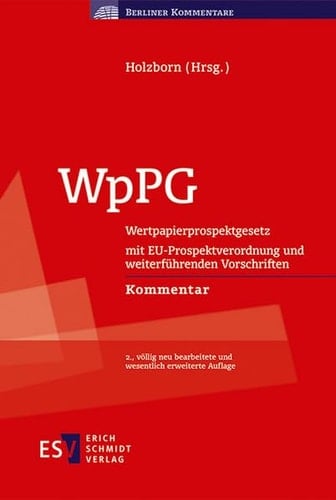 Wertpapierprospektgesetz WpPG ; mit EU-Prospektverordnung und weiterführenden Vorschriften ; Kommentar