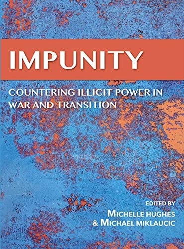 Impunity: Countering Illicit Power in War and Transition