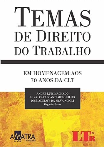 Temas de direito do trabalho em homenagem aos 70 anos da CLT
