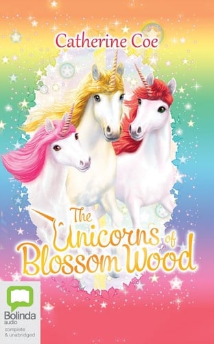 The Unicorns of Blossom Wood Series: Believe in Magic, Festival Time, Storms and Rainbows, Best Friends