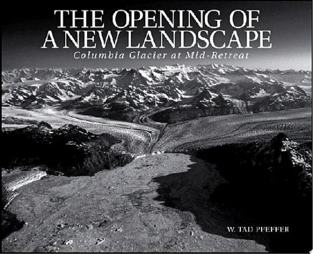 The Opening of a New Landscape Columbia Glacier at Mid-Retreat