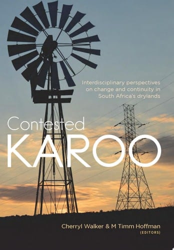 Contested Karoo: Interdisciplinary perspectives on change and continuity in South Africa’s drylands
