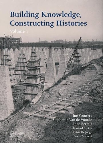 Building Knowledge, Constructing Histories, Volume 1 Proceedings of the 6th International Congress on Construction History (6icch 2018), July 9-13, 2018, Brussels, Belgium