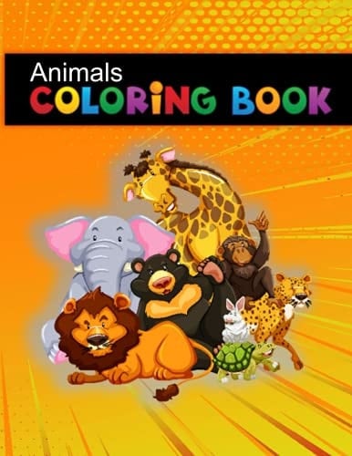 Animal Coloring Book Kids Animal Coloring Book: For Kids Aged 3-8 All-in-One Coloring Book 51 Pages, Kids Indoor Animal Coloring Activities Book, Animal Coloring Book of Awesome Gift