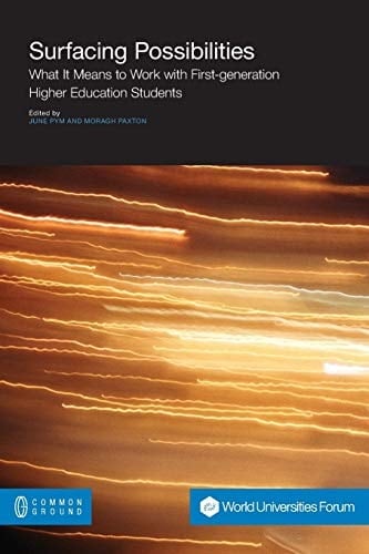 Surfacing Possibilities What It Means to Work with First-Generation Higher Education Students