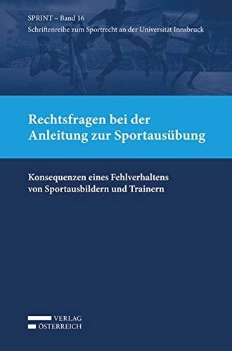 Rechtsfragen bei der Anleitung zur Sportausübung Konsequenzen eines Fehlverhaltens von Sportausbildern und Trainern
