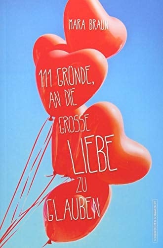 111 Gründe, an die große Liebe zu glauben