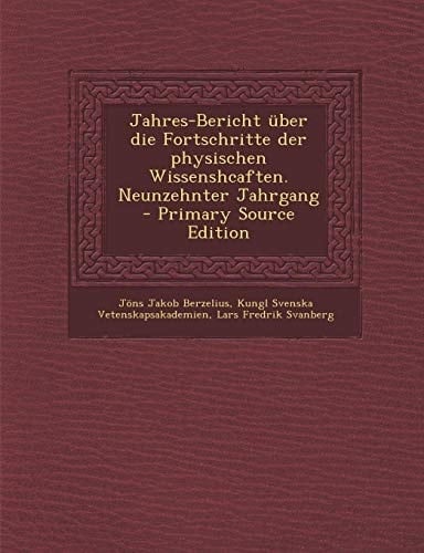 Jahres-Bericht Über Die Fortschritte Der Physischen Wissenshcaften. Neunzehnter Jahrgang - Primary Source Edition