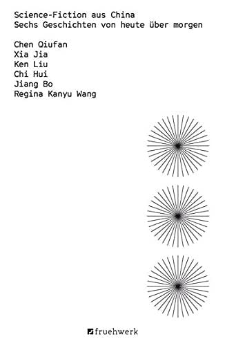 Science-Fiction aus China Sechs Geschichten von heute über morgen