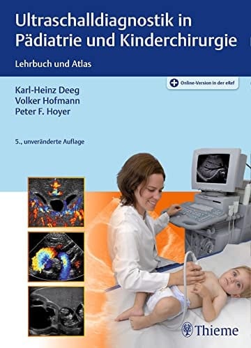 Ultraschalldiagnostik in Pädiatrie und Kinderchirurgie Lehrbuch und Atlas