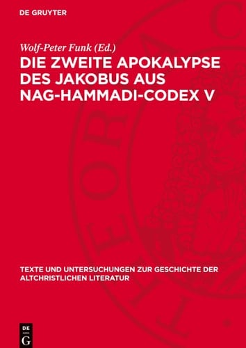 Die Zweite Apokalypse des Jakobus aus Nag-Hammadi-Codex V (Texte und Untersuchungen zur Geschichte der altchristlichen Literatur, 119) (German Edition)