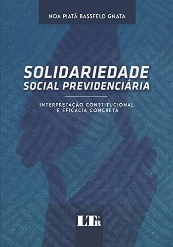 Solidariedade social previdenciária interpretação constitucional e eficácia concreta