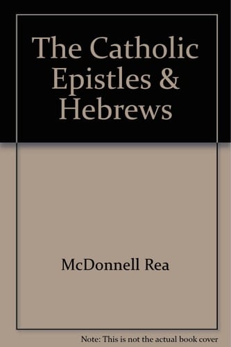 The Catholic Epistles and Hebrews