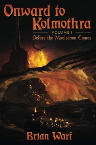 Onward to Kolmothra Volume I: Before the Maelstrom Comes