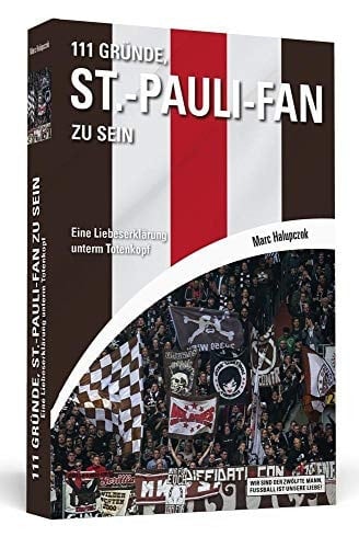 111 Gründe, St.-Pauli-Fan zu sein eine Liebeserklärung unterm Totenkopf
