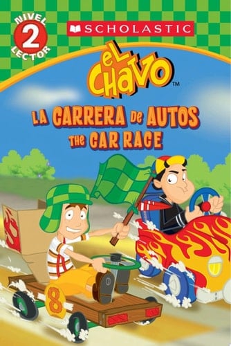 Lector de Scholastic, Nivel 2: El Chavo: La carrera de carros / The Car Race (Scholastic Bilingual)