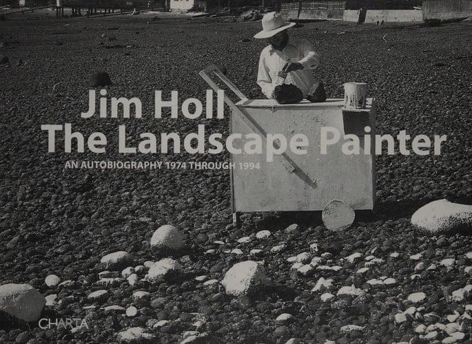 Jim Holl: The Landscape Painter: An Autobiography 1974 through 1994