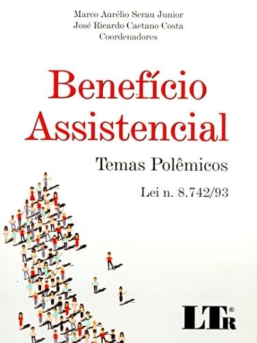 Benefício assistencial - Lei n. 8,742/93 temas polêmicos